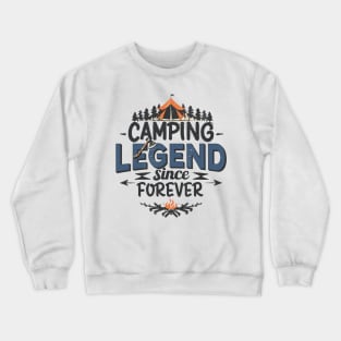 Camping Legend Since Forever Crewneck Sweatshirt